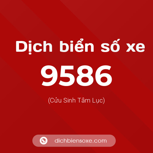 Ý nghĩa biển số xe 9586 là gì?
