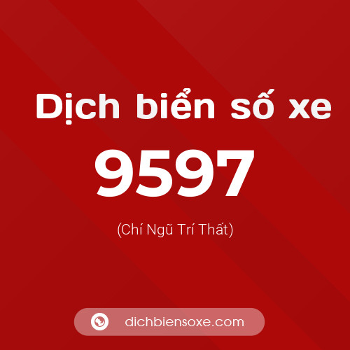 Ý nghĩa biển số xe 9597 là gì?