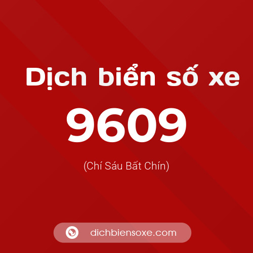 Ý nghĩa biển số xe 9609 là gì?
