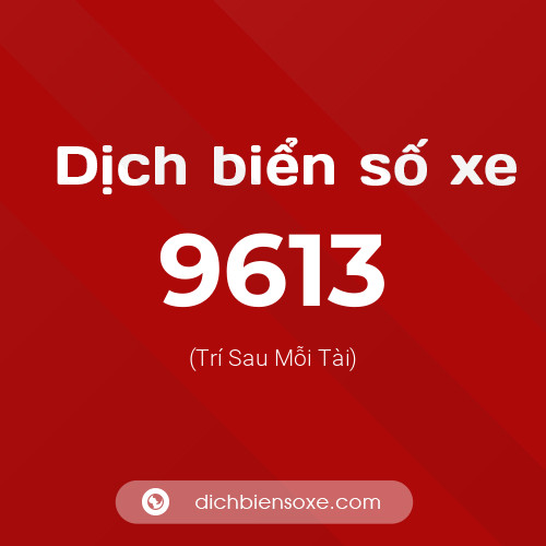 Ý nghĩa biển số xe 9613 là gì?