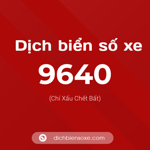 Ý nghĩa biển số xe 9640 là gì?