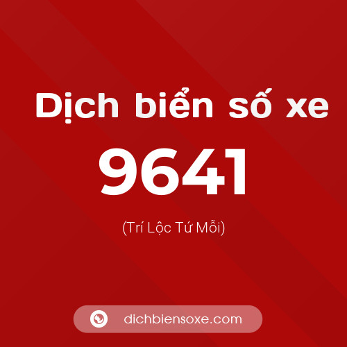 Ý nghĩa biển số xe 9641 là gì?
