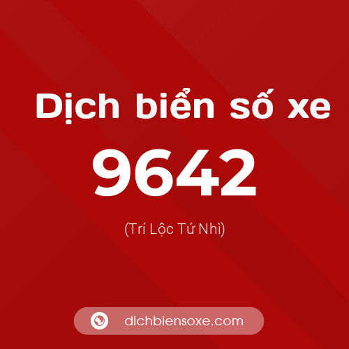 Ý nghĩa biển số xe 9642 là gì?
