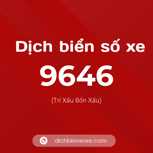 Ý nghĩa biển số xe 9646 là gì?