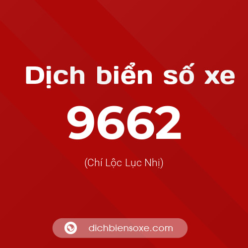 Ý nghĩa biển số xe 9662 là gì?