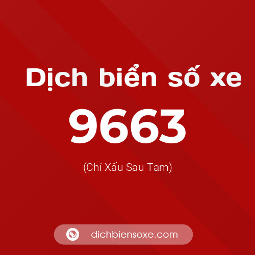 Ý nghĩa biển số xe 9663 là gì?