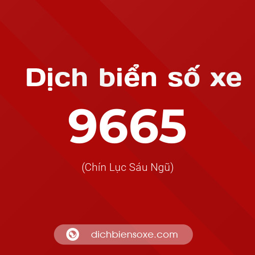 Ý nghĩa biển số xe 9665 là gì?