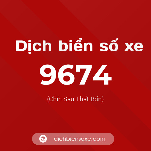 Ý nghĩa biển số xe 9674 là gì?