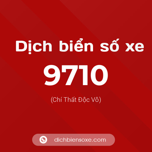 Ý nghĩa biển số xe 9710 là gì?