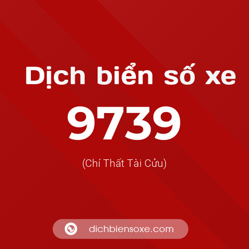 Ý nghĩa biển số xe 9739 là gì?