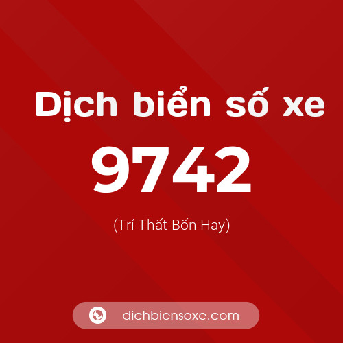 Ý nghĩa biển số xe 9742 là gì?