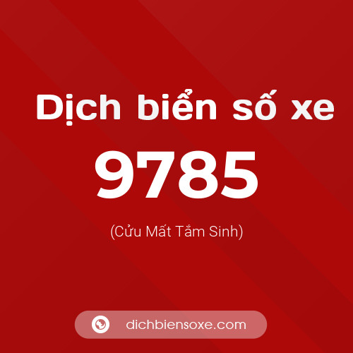 Ý nghĩa biển số xe 9785 là gì?