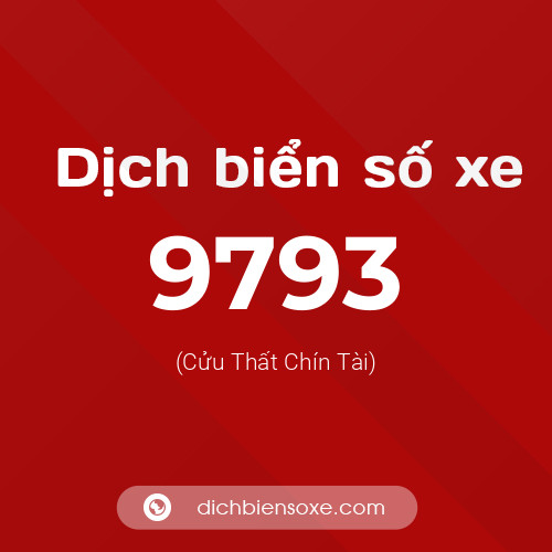 Ý nghĩa biển số xe 9793 là gì?