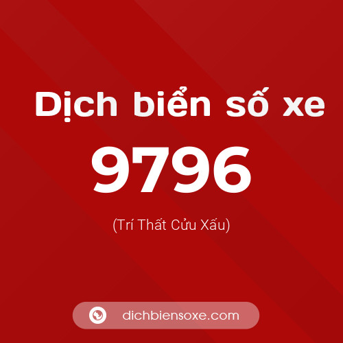 Ý nghĩa biển số xe 9796 là gì?