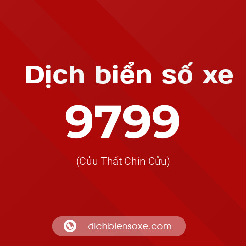 Ý nghĩa biển số xe 9799 là gì?