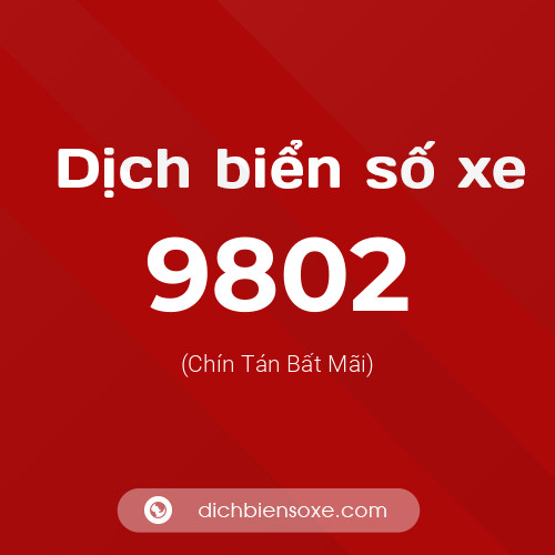 Ý nghĩa biển số xe 9802 là gì?