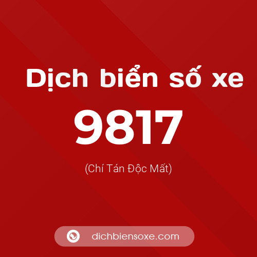 Ý nghĩa biển số xe 9817 là gì?