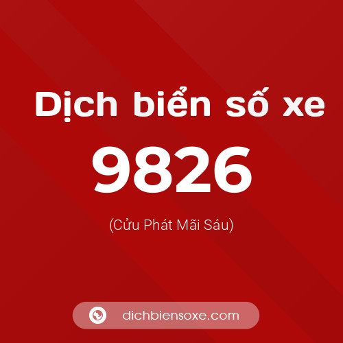 Ý nghĩa biển số xe 9826 là gì?