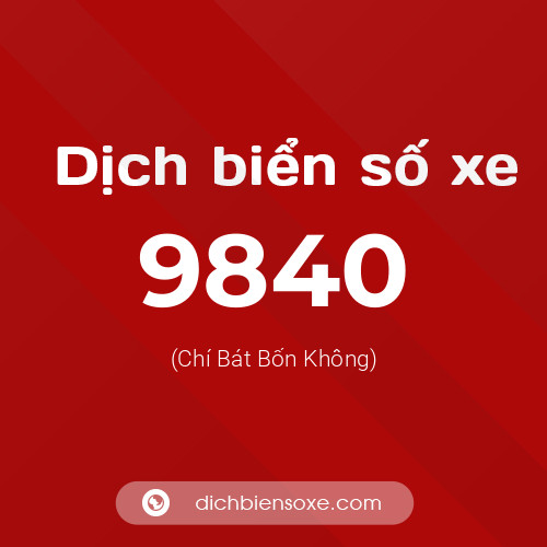 Ý nghĩa biển số xe 9840 là gì?