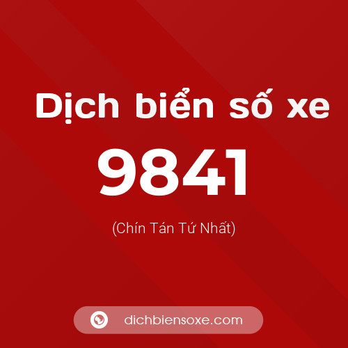 Ý nghĩa biển số xe 9841 là gì?