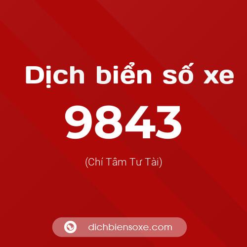 Ý nghĩa biển số xe 9843 là gì?