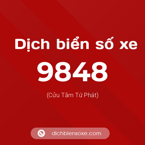 Ý nghĩa biển số xe 9848 là gì?