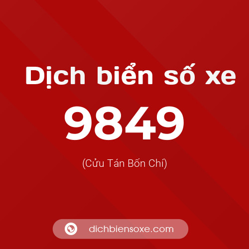 Ý nghĩa biển số xe 9849 là gì?
