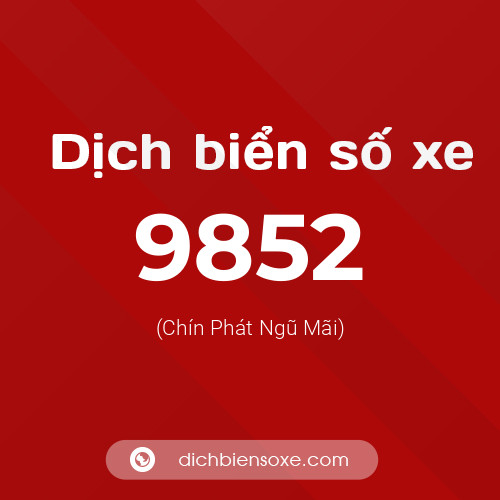 Ý nghĩa biển số xe 9852 là gì?