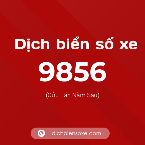 Ý nghĩa biển số xe 9856 là gì?