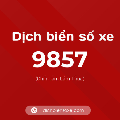 Ý nghĩa biển số xe 9857 là gì?