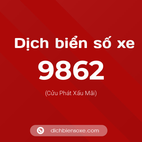 Ý nghĩa biển số xe 9862 là gì?