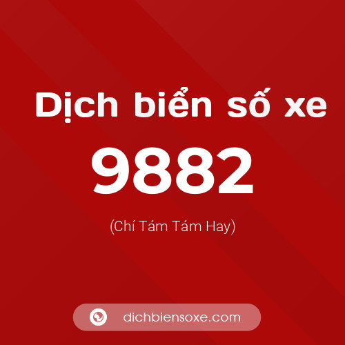 Ý nghĩa biển số xe 9882 là gì?