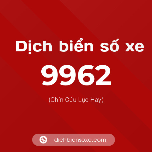 Ý nghĩa biển số xe 9962 là gì?
