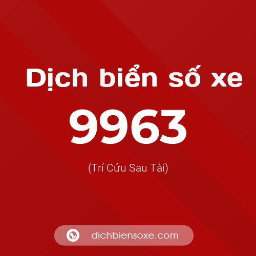 Ý nghĩa biển số xe 9963 là gì?