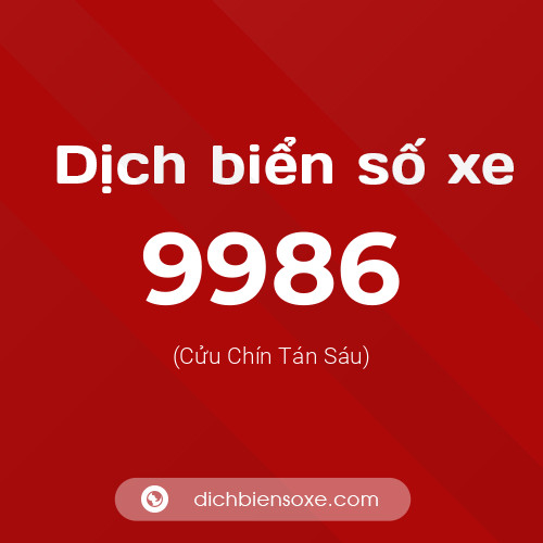 Ý nghĩa biển số xe 9986 là gì?