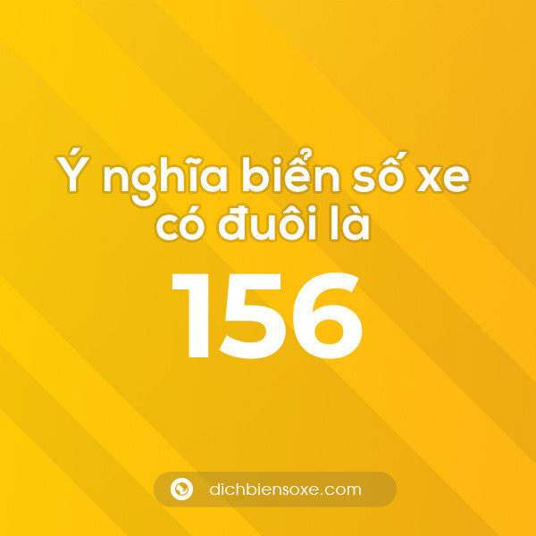 Biển số xe đuôi 156 có nghĩa là gì? Giải mã ý nghĩa số 156