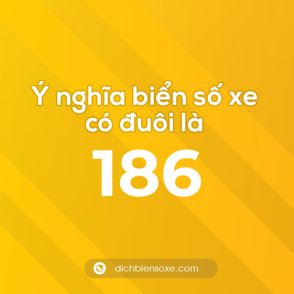 Biển số xe đuôi 186 có nghĩa là gì? Giải mã ý nghĩa số 186