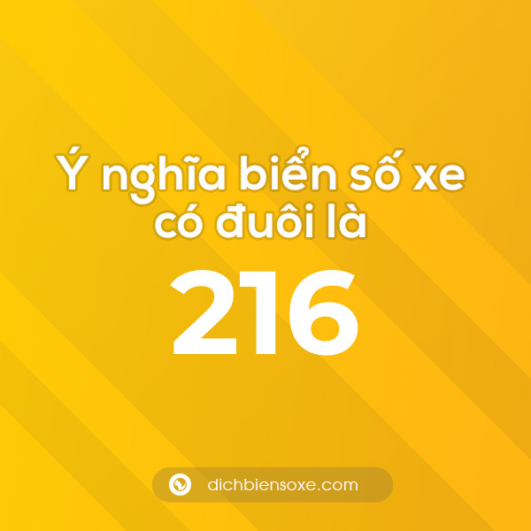 Biển số xe đuôi 216 có nghĩa là gì? Giải mã ý nghĩa số 216