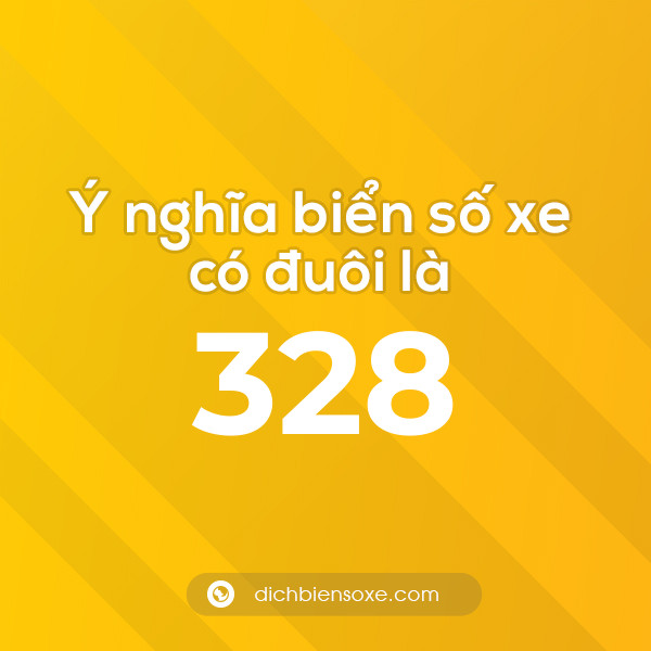Biển số xe đuôi 328 có nghĩa là gì? Giải mã ý nghĩa số 328
