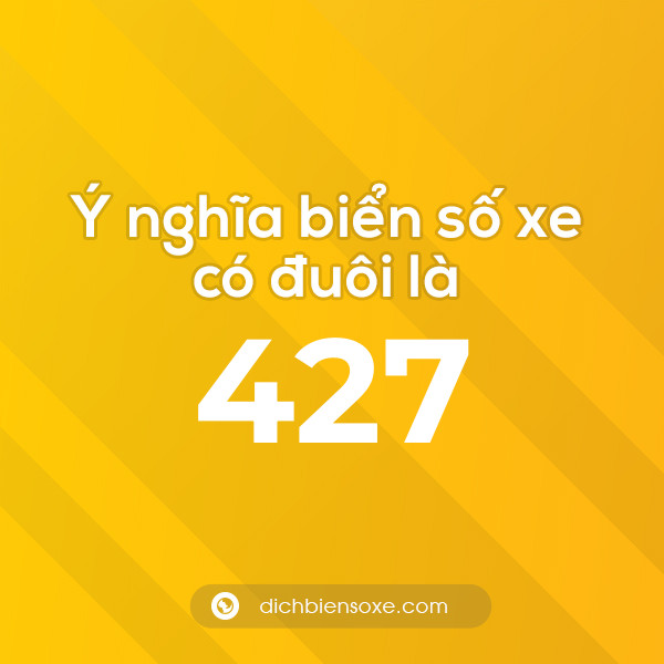 Biển số xe đuôi 427 có nghĩa là gì? Giải mã ý nghĩa số 427