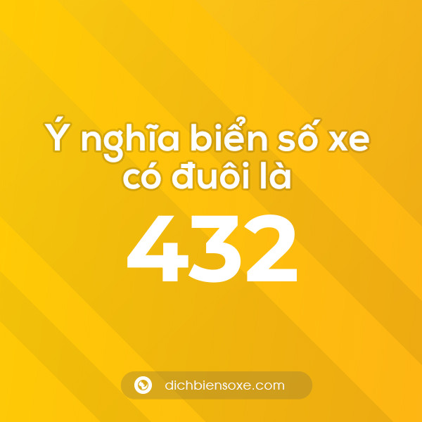 Biển số xe đuôi 432 có nghĩa là gì? Giải mã ý nghĩa số 432