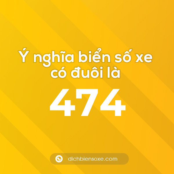 Biển số xe đuôi 474 có nghĩa là gì? Giải mã ý nghĩa số 474