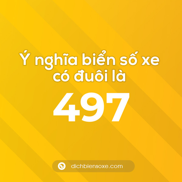 Biển số xe đuôi 497 có nghĩa là gì? Giải mã ý nghĩa số 497