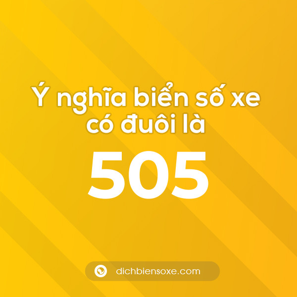 Biển số xe đuôi 505 có nghĩa là gì? Giải mã ý nghĩa số 505