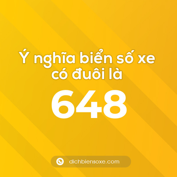 Biển số xe đuôi 648 có nghĩa là gì? Giải mã ý nghĩa số 648