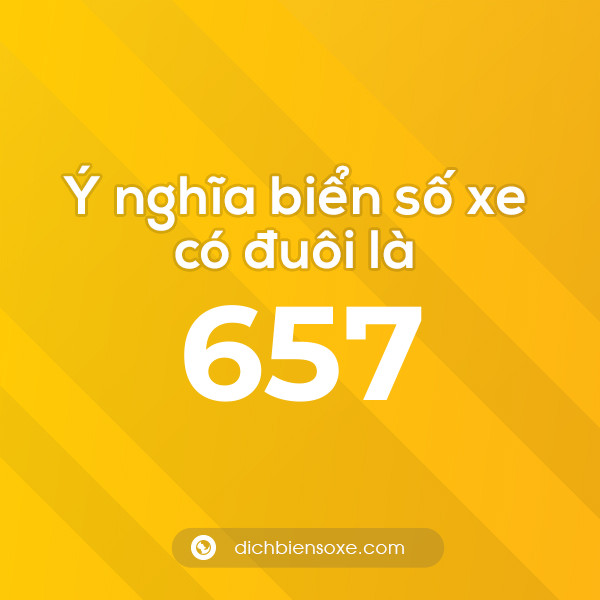 Biển số xe đuôi 657 có nghĩa là gì? Giải mã ý nghĩa số 657