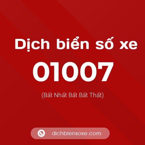 Dịch biển số xe 01007 (Bất Nhất Bất Bất Thất)
