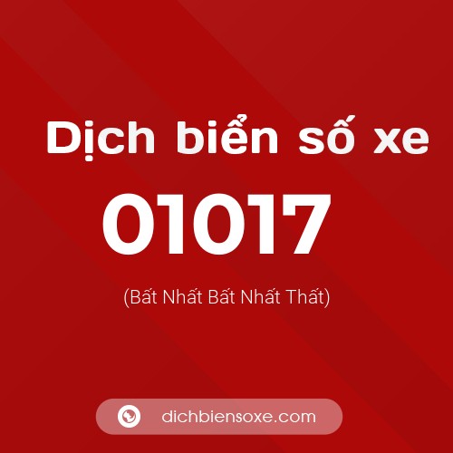 Dịch biển số xe 01017 (Bất Nhất Bất Nhất Thất)