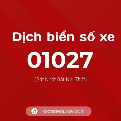 Dịch biển số xe 01027 (Bất Nhất Bất Nhị Thất)