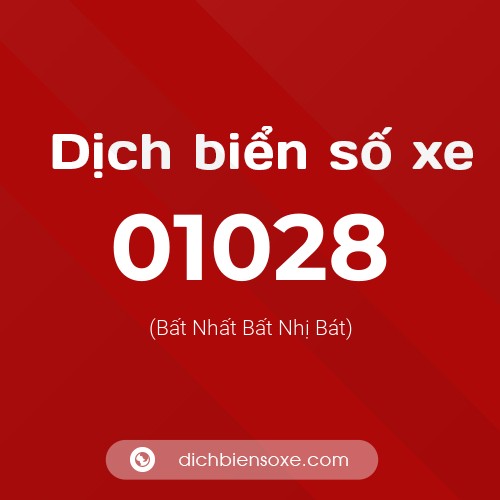 Dịch biển số xe 01028 (Bất Nhất Bất Nhị Bát)